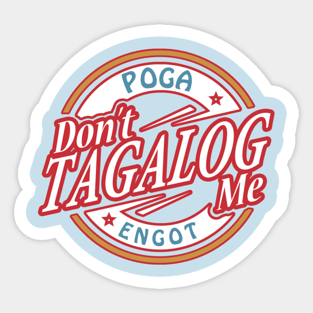 Don't Tagalog Me Sticker by Jared1084